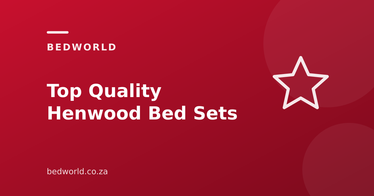 Top Quality Henwood Bed Sets at Bedworld — Bedworld